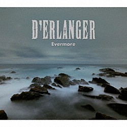 Ｄ’ＥＲＬＡＮＧＥＲ「Ｅｖｅｒｍｏｒｅ」