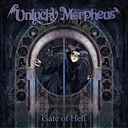 Ｕｎｌｕｃｋｙ　Ｍｏｒｐｈｅｕｓ「Ｇａｔｅ　ｏｆ　Ｈｅｌｌ」
