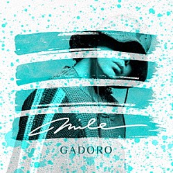 ＧＡＤＯＲＯ「ｍｉｌｅ」