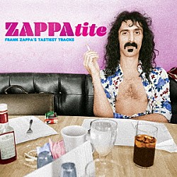 フランク・ザッパ「ザッパタイト：フランク・ザッパズ・テイスティエスト・トラックス」