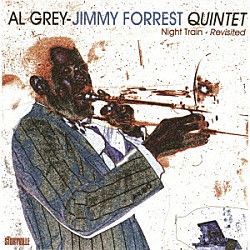 アル・グレイ～ジミー・フォレスト シャーリー・スコット ジョン・デューク ボビー・ダーハム「ナイト・トレイン・リヴィジテッド」
