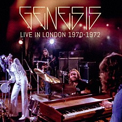 ジェネシス「ライヴ・イン・ロンドン　１９７０－１９７２」