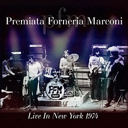 プレミアータ・フォルネリア・マルコーニ「ライヴ・イン・ニューヨーク　１９７４」