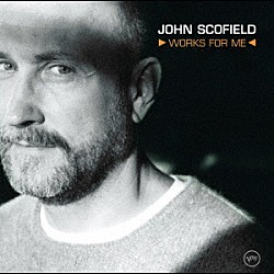 ジョン・スコフィールド ブラッド・メルドー クリスチャン・マクブライド「ワークス・フォー・ミー」