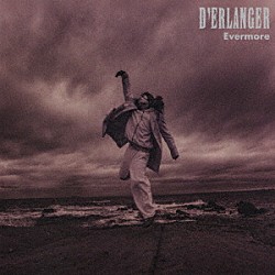 Ｄ’ＥＲＬＡＮＧＥＲ「Ｅｖｅｒｍｏｒｅ」