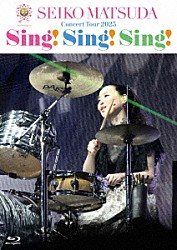 松田聖子「４５ｔｈ　Ａｎｎｉｖｅｒｓａｒｙ　Ｓｅｉｋｏ　Ｍａｔｓｕｄａ　Ｃｏｎｃｅｒｔ　Ｔｏｕｒ　２０２５　“Ｓｉｎｇ！　Ｓｉｎｇ！　Ｓｉｎｇ！”」