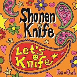 少年ナイフ「Ｌｅｔ’ｓ　Ｋｎｉｆｅ　Ｒｅ－Ｃｕｔ」