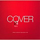（オムニバス） 中森明菜 夏川りみ 広瀬香美 和田アキ子 ＮＯＫＫＯ 杏里 山本潤子「ＣＯＶＥＲ　ＲＥＤ　女が男を歌うとき」