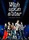 ＳＴＡＲＧＬＯＷ「ＳＴＡＲＧＬＯＷ　ＤＥＢＵＴ　ＳＨＯＷＣＡＳＥ　“Ｗｉｓｈ　ｕｐｏｎ　ａ　ｓｔａｒ”」