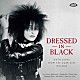 （Ｖ．Ａ．） ＤＩＡＭＡＮＤＡ　ＧＡＬＡＳ　ＷＩＴＨ　ＪＯＨＮ　ＰＡＵＬ　ＪＯＮＥＳ ＳＩＯＵＸＳＩＥ　＆　ＴＨＥ　ＢＡＮＳＨＥＥＳ ＤＡＮＩＥＬＬＥ　ＤＡＸ ＡＮＩＴＡ　ＬＡＮＥ　ＷＩＴＨ　ＤＩＥ　ＨＡＵＴ ＬＹＤＩＡ　ＬＵＮＣＨ　ＷＩＴＨ　ＲＯＷＬＡＮＤ　Ｓ　ＨＯＷＡＲＤ ＴＨＥ　ＣＲＡＭＰＳ ＪＵＤＹ　ＨＥＮＳＫＥ「ドレスト・イン・ブラック　－　ゴス・ディーヴァズ・フロム・ザ・ダーク・サイド　１９４１－２０２５」
