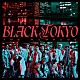 ＴＨＥ　ＲＡＭＰＡＧＥ　ｆｒｏｍ　ＥＸＩＬＥ　ＴＲＩＢＥ「ＢＬＡＣＫ　ＴＯＫＹＯ」