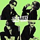 Ａ．Ｂ．Ｃ－Ｚ「ＴＨＥ　ＷＡＹ」