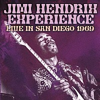 ジミ・ヘンドリックス・エクスペリエンス「 ライヴ・イン・サンディエゴ　１９６９」