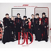 ＡＴＥＥＺ「 ＢＡＤ　（Ｊａｐａｎｅｓｅ　Ｖｅｒ．）」