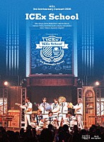 ＩＣＥｘ「 ＩＣＥｘ　３ｒｄ　Ａｎｎｉｖｅｒｓａｒｙ　Ｃｏｎｃｅｒｔ　２０２６　“ＩＣＥｘ　Ｓｃｈｏｏｌ”」