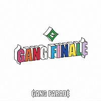 ＧＡＮＧ　ＰＡＲＡＤＥ「 ＧＡＮＧ　ＦＩＮＡＬＥ」