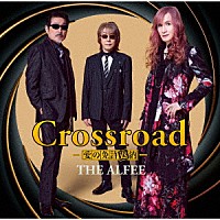 ＴＨＥ　ＡＬＦＥＥ「 Ｃｒｏｓｓｒｏａｄ　－愛の免許返納－」