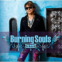 ｉｃｈｉｒｏ「 Ｂｕｒｎｉｎｇ　Ｓｏｕｌｓ」