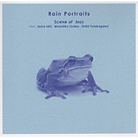 Ｓｃｅｎｅ　ｏｆ　Ｊａｚｚ「 Ｒａｉｎ　Ｐｏｒｔｒａｉｔｓ」