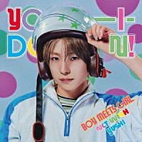ＮＣＴ　ＷＩＳＨ「 ＹＯ－Ｉ－ＤＯＮ！／ＢＯＹ　ＭＥＥＴＳ　ＧＩＲＬ」