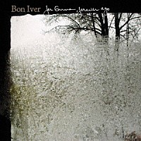 ＢＯＮ　ＩＶＥＲ「 ＦＯＲ　ＥＭＭＡ，　ＦＯＲＥＶＥＲ　ＡＧＯ」