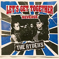 ＴＨＥ　ＲＹＤＥＲＳ「 ＬＥＴ’Ｓ　ＧＥＴ　ＴＯＧＥＴＨＥＲ　“ＲＥＶＥＮＧＥ”」
