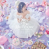 東山奈央「 ＯＶＥＲ　ＴＨＥ　ＲＡＩＮＢＯＷ」