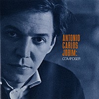 アントニオ・カルロス・ジョビン「 コンポーザー／ベスト・オブ・アントニオ・カルロス・ジョビン」