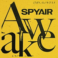ＳＰＹＡＩＲ「 Ａｗａｋｅ」