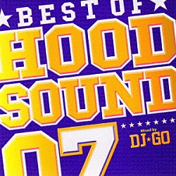 ＤＪ☆ＧＯ「ＢＥＳＴ　ＯＦ　ＨＯＯＤ　ＳＯＵＮＤ　０７　Ｍｉｘｅｄ　ｂｙ　ＤＪ☆ＧＯ」