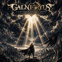 ＧＡＬＮＥＲＹＵＳ「Ａ　ＣＲＹ　ＦＲＯＭ　ＴＨＥ　ＳＫＹ　ＡＢＯＶＥ」