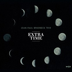 ジャン・ポール・ブロードベック・トリオ ジャン・ポール・ブロードベック ピーター・フレイ ドミニク・エグリ「エクストラ・タイム」