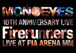 ＭＯＮＯＥＹＥＳ「ＭＯＮＯＥＹＥＳ　１０ｔｈ　Ａｎｎｉｖｅｒｓａｒｙ　Ｌｉｖｅ　“Ｆｉｒｅｒｕｎｎｅｒｓ”」