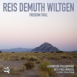 Ｒｅｉｓ　Ｄｅｍｕｔｈ　Ｗｉｌｔｇｅｎ Ｊｏｓｈｕａ　Ｒｅｄｍａｎ ミシェル・レイス マーク・デムス ポール・ウィルトゲン ヴィンス・メンドーサ ルクセンブルク・フィルハーモニー管弦楽団「Ｆｒｅｅｄｏｍ　Ｔｒａｉｌ」