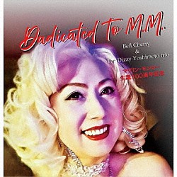 Ｂｅｌｌ　Ｃｈｅｒｒｙ　＆　Ｔｈｅ　Ｄｉｚｚｙ　Ｙｏｓｈｉｍｏｔｏ　Ｔｒｉｏ Ｄｉｚｚｙ　Ｙｏｓｈｉｍｏｔｏ Ｋｏｊｉ　Ｏｇａｔａ Ｔｓｕｎｅｈａｒｕ　Ｋｉｎｏｓｈｉｔａ「Ｄｅｄｉｃａｔｅｄ　Ｔｏ　Ｍ．Ｍ．」