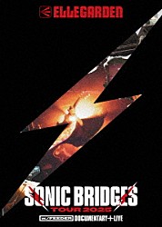 ＥＬＬＥＧＡＲＤＥＮ「ＥＬＬＥＧＡＲＤＥＮ　ＳＯＮＩＣ　ＢＲＩＤＧＥＳ　ＴＯＵＲ　２０２５　［ｗ．／ＦＥＥＤＥＲ］　－　Ｄｏｃｕｍｅｎｔａｒｙ　＋　Ｌｉｖｅ　－」