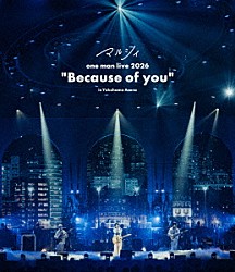 マルシィ「マルシィ　ｏｎｅ　ｍａｎ　ｌｉｖｅ　２０２６　“Ｂｅｃａｕｓｅ　ｏｆ　ｙｏｕ”　ｉｎ　横浜アリーナ」