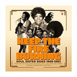 （Ｖ．Ａ．） Ｔｏｂｙ　Ｌａｒｋ Ｂｅｔｔｙ　Ｗｒｉｇｈｔ Ｂａｂｙ　Ｗａｓｈｉｎｇｔｏｎ Ｊｕｄｙ　Ｃｌａｙ Ｐａｔｔｉ　ＬａＢｅｌｌｅ　＆　Ｔｈｅ　Ｂｌｕｅｂｅｌｌｅｓ Ｄｅｅ　Ｄｅｅ　Ｗａｒｗｉｃｋ　Ｂａｃｋｅｄ　Ｂｙ　Ｔｈｅ　Ｄｉｘｉｅ　Ｆｌｙｅｒｓ Ｌｏｒｒａｉｎｅ　Ｅｌｌｉｓｏｎ「キープ・ザ・ファイア・バーニング：ソウル・シスター・サイズ　１９６８－１９８２　３ＣＤエディション」
