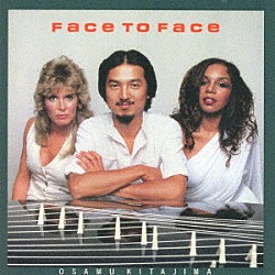 ＯＳＡＭＵ　ＫＩＴＡＪＩＭＡ キャシー・リン ＲＩＣＨＡＲＤ　ＥＶＡＮＳ Ｖｉｃｔｏｒ　Ｆｅｌｄｍａｎ Ｍｉｎｄｙ　Ｓｔｅｒｌｉｎｇ Ｓｙｌｖｉａ　Ｓｔ．Ｊａｍｅｓ「ＦＡＣＥ　ＴＯ　ＦＡＣＥ」