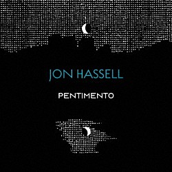 ジョン・ハッセル「Ｔｈｅ　Ｐｅｎｔｉｍｅｎｔｏ　Ｔｒｉｌｏｇｙ」