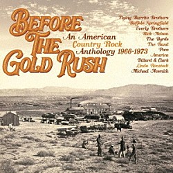 （Ｖ．Ａ．） Ｒｉｃｋ　Ｎｅｌｓｏｎ Ｔｈｅ　Ｍｏｎｋｅｅｓ Ｂｕｆｆａｌｏ　Ｓｐｒｉｎｇｆｉｅｌｄ Ｔｈｅ　Ｌｏｖｉｎ’　Ｓｐｏｏｎｆｕｌ Ｇｅｎｅ　Ｃｌａｒｋ　ｗｉｔｈ　Ｔｈｅ　Ｇｏｓｄｉｎ　Ｂｒｏｔｈｅｒｓ Ｈｅａｒｔｓ　＆　Ｆｌｏｗｅｒｓ （Ｇｉｂ）　Ｇｕｉｌｂｅａｕ　ａｎｄ　（Ｇｅｎｅ）　Ｐａｒｓｏｎｓ「ビフォア・ザ・ゴールド・ラッシュ：アン・アメリカン・カントリー・ロック・アンソロジー　１９６６－１９７３　３ＣＤボックス・セット」