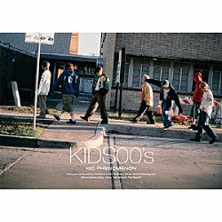 ＫＩＤ　ＰＨＥＮＯＭＥＮＯＮ　ｆｒｏｍ　ＥＸＩＬＥ　ＴＲＩＢＥ「ＫＩＤＳ００’ｓ」