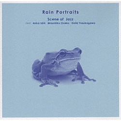 Ｓｃｅｎｅ　ｏｆ　Ｊａｚｚ 石井彰 大坂昌彦 安ヵ川大樹「Ｒａｉｎ　Ｐｏｒｔｒａｉｔｓ」