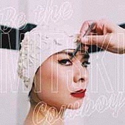 Ｍｉｔｓｋｉ「ＢＥ　ＴＨＥ　ＣＯＷＢＯＹ」