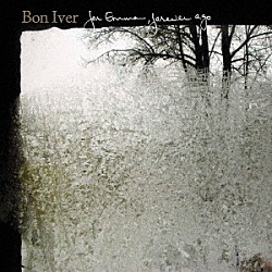 ＢＯＮ　ＩＶＥＲ「ＦＯＲ　ＥＭＭＡ，　ＦＯＲＥＶＥＲ　ＡＧＯ」