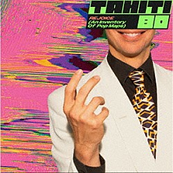 ＴＡＨＩＴＩ　８０「リジョイス（アン・インヴェントリー・オブ・ポップ・マップス）」