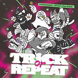 ヒプノシスマイク－Ｄｉｖｉｓｉｏｎ　Ｒａｐ　Ｂａｔｔｌｅ－「Ｔｒｉｃｋ　ｏｒ　Ｒｅｐｅａｔ」