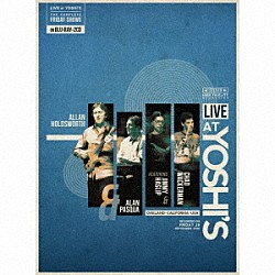 アラン・ホールズワース アラン・パスクァ ジミー・ハスリップ チャド・ワッカーマン「ライヴ・アット・ヨシズ　（２００６／０９／２９）」