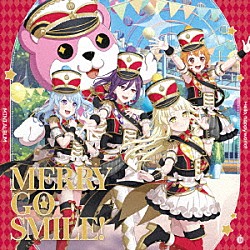 ハロー、ハッピーワールド！「ＭＥＲＲＹ　ＧＯ　ＳＭＩＬＥ！」