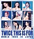 ＴＷＩＣＥ「ＴＷＩＣＥ　＜ＴＨＩＳ　ＩＳ　ＦＯＲ＞　ＷＯＲＬＤ　ＴＯＵＲ　ＩＮ　ＪＡＰＡＮ」